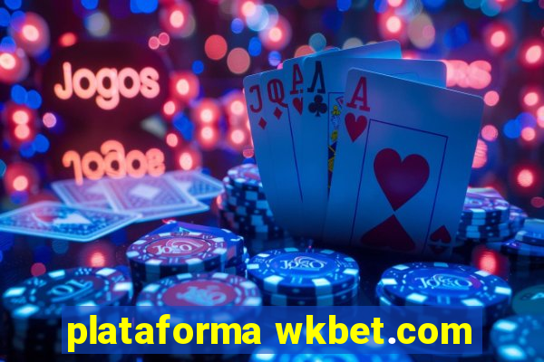 plataforma wkbet.com